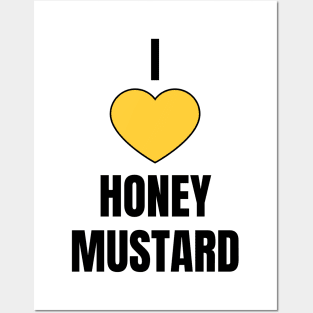 I Love Honey Mustard Posters and Art